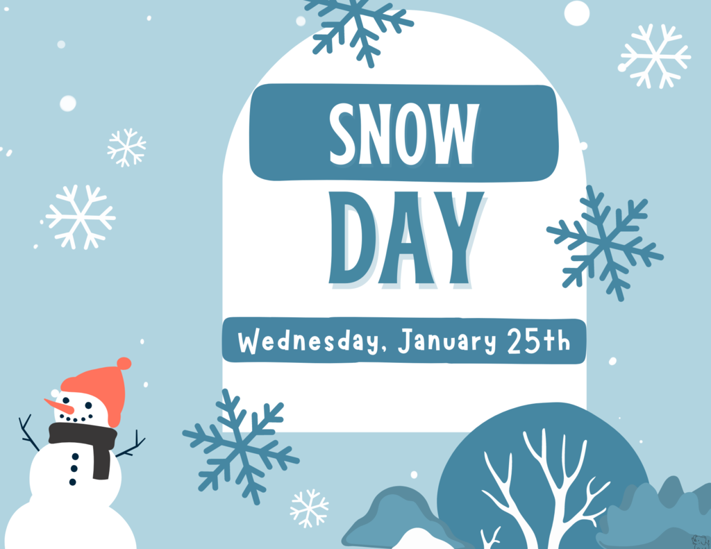 Snow Day Wednesday, January 25th