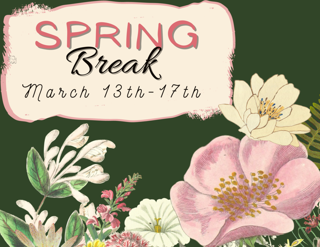 Spring Break, March 13th-17th