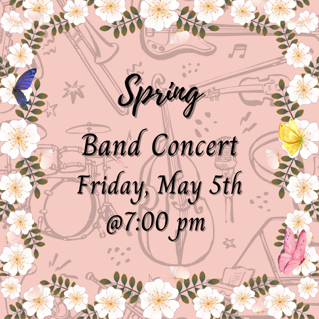 Spring Band Concert May 5th 7 pm