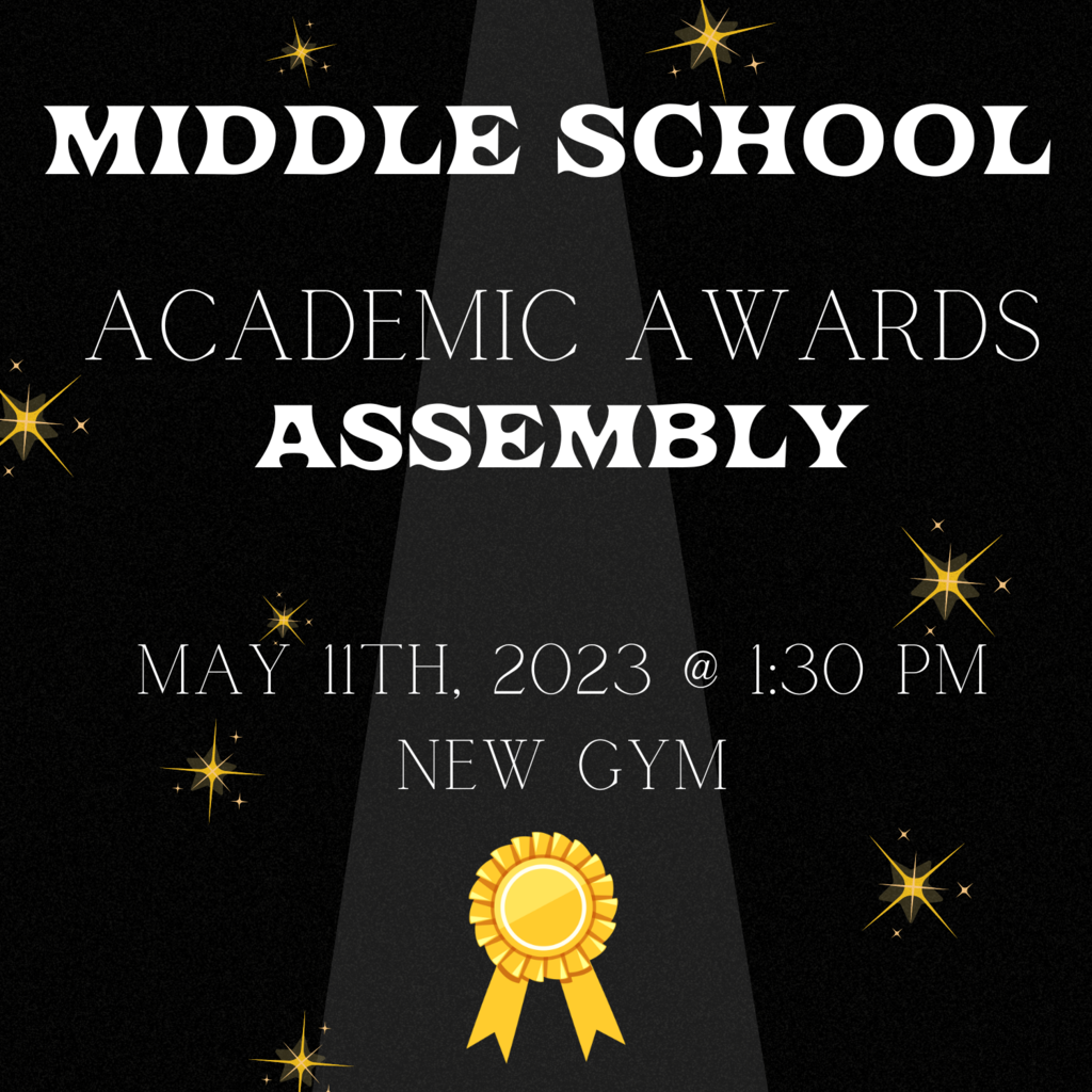 MS Academic Awards Assembly May 11th @ 1:30 pm